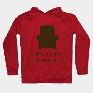 Home Is Where the Arse Is Hoodie